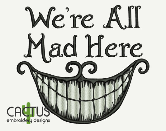 We're All Mad Here Embroidery Design