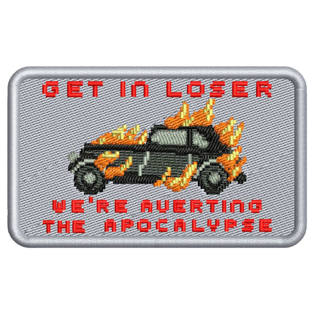 Get in Loser Averting the Apocalypse Patch Embroidery Design