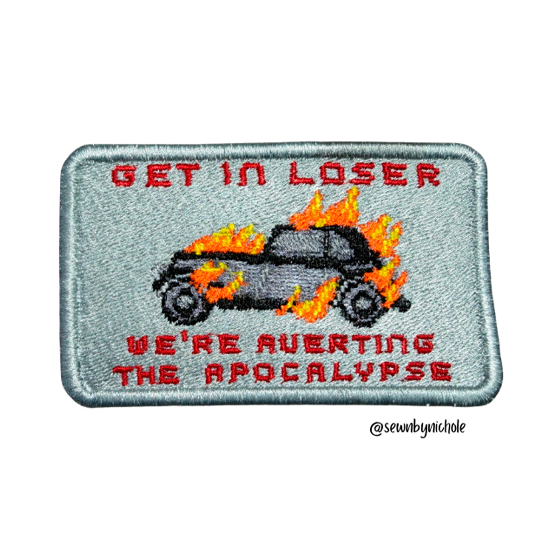Get in Loser Averting the Apocalypse Patch Embroidery Design