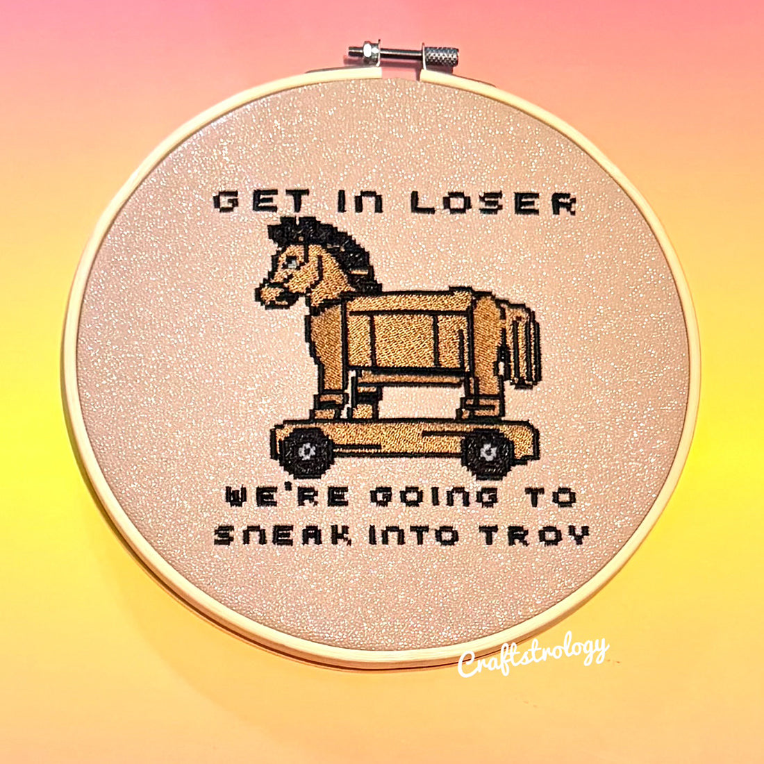 Get in Loser We're Going to Sneak into Troy Embroidery Design